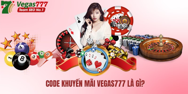 Tìm hiểu code khuyến mãi Vegas777 là gì? 