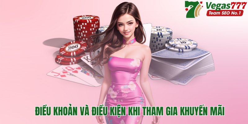 Điều kiện và điều khoản khi tham gia khuyến mãi tại Vegas777