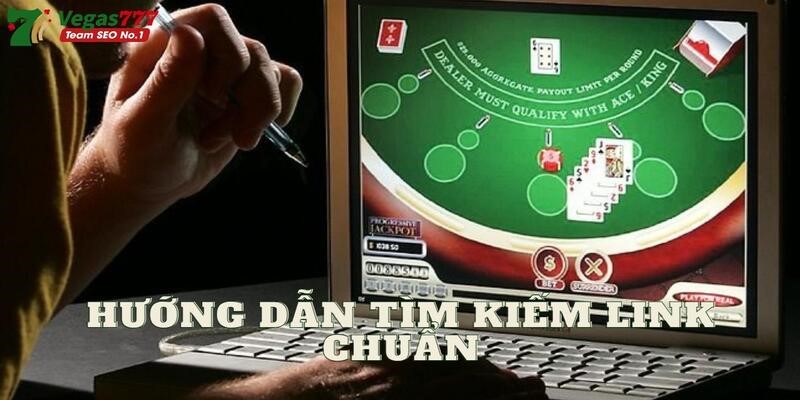 Tìm link Vegas777 chuẩn cho người chơi mới