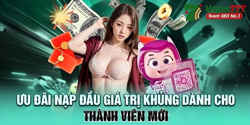 4 bước tham gia sự kiện Vegas777 khuyến mãi nạp đầu